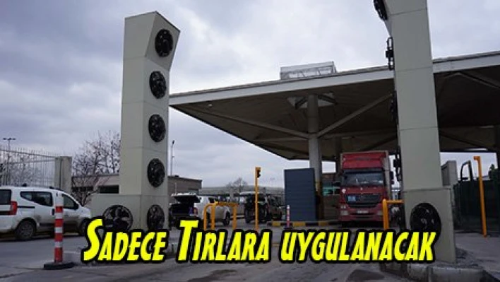 Sadece Tırlara uygulanacak