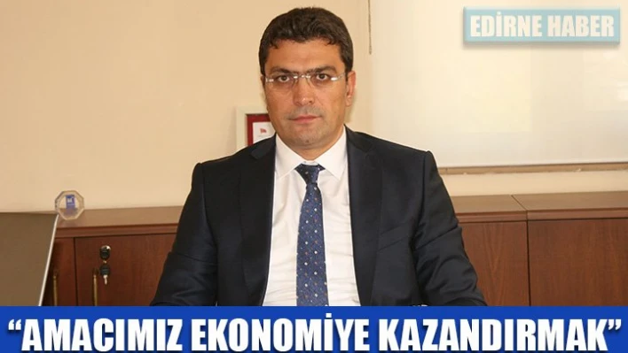 'Ekonomiye kazandırılacak'
