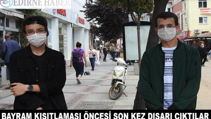 Bayram kısıtlaması öncesi son kez dışarı çıktılar