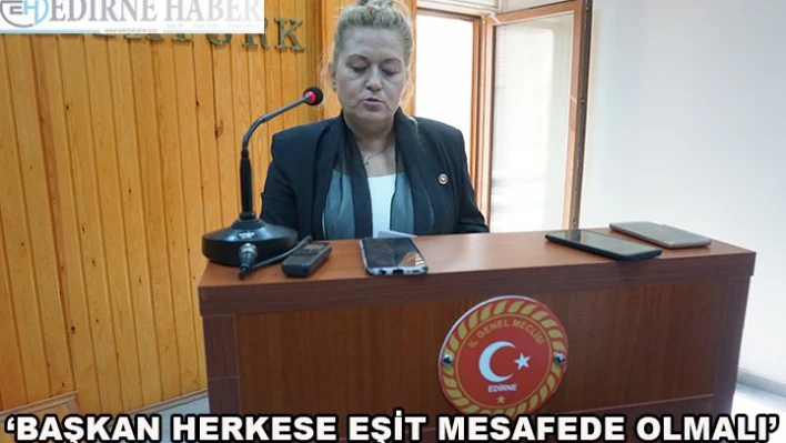 â€˜Başkan herkese eşit mesafede olmalı'