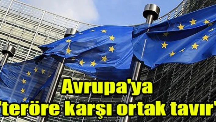 Avrupa'ya 'teröre karşı ortak tavır' çağrısı