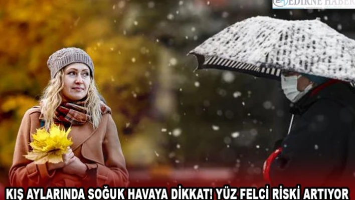 Kış aylarında soğuk havaya dikkat! Yüz felci riski artıyor