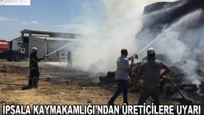 İPSALA KAYMAKAMLIĞI'NDAN ÜRETİCİLERE UYARI