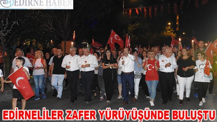 Edirneliler Zafer Yürüyüşü'nde buluştu