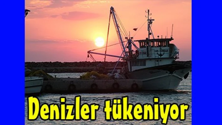 Denizler tükeniyor