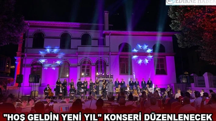 'HOŞ GELDİN YENİ YIL' KONSERİ DÜZENLENECEK