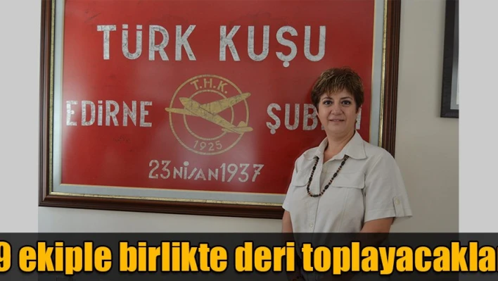 'Deri toplamaya hazırız'