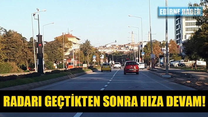 Önce frene, radarı geçince bas gaza