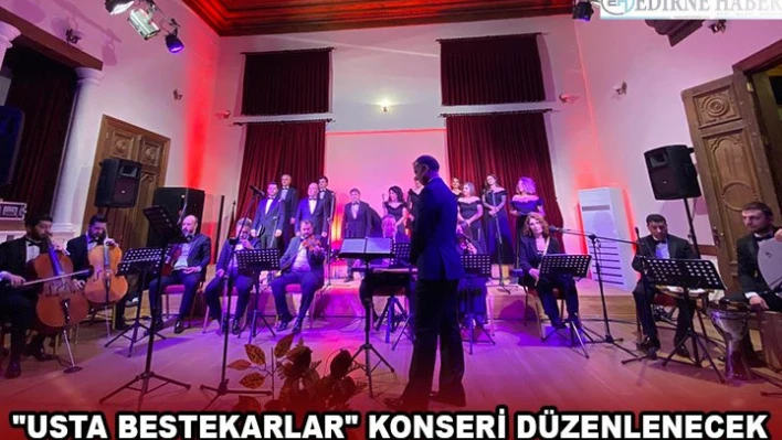 'USTA BESTEKARLAR' KONSERİ DÜZENLENECEK