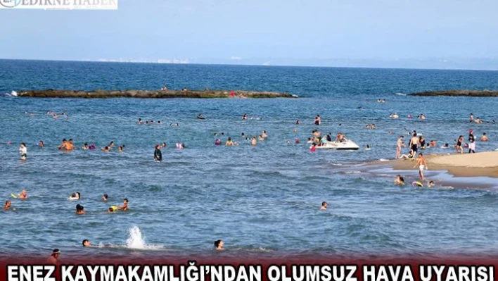 Enez Kaymakamlığından olumsuz hava uyarısı