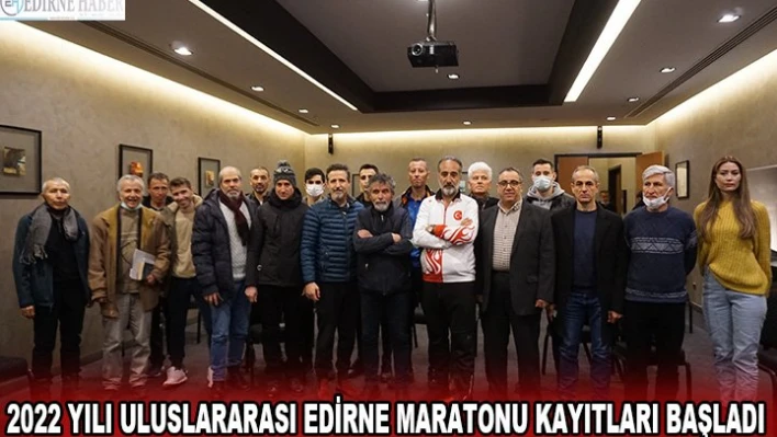 2022 yılı Uluslararası Edirne Maratonu kayıtları başladı