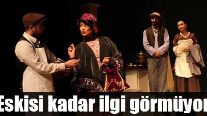Tiyatroya rağbet azaldı