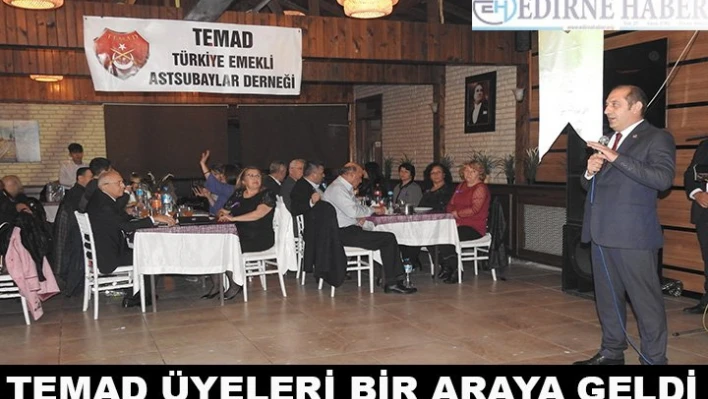 TEMAD üyeleri bir araya geldi