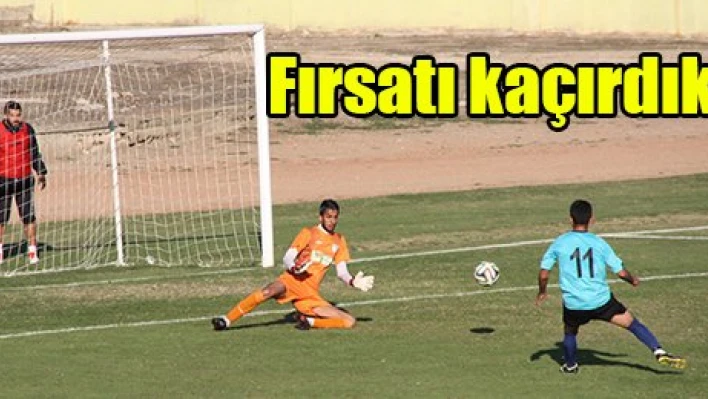 Fırsatı kaçırdık