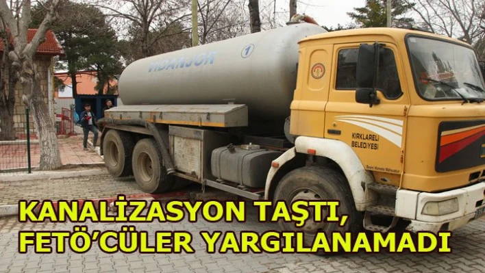 Kanalizasyon taştı, FETÖ'cüler yargılanamadı