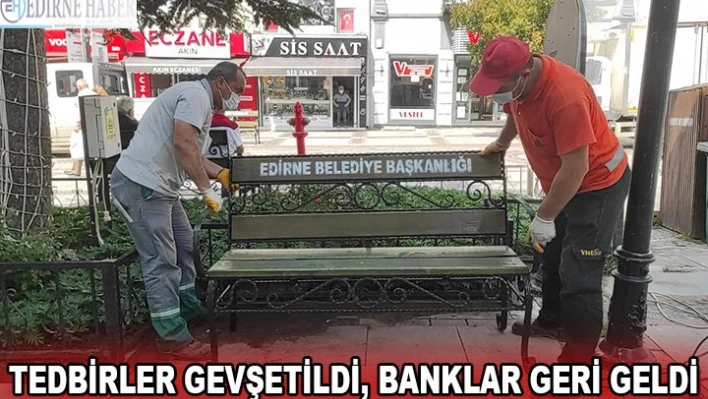 Tedbirler gevşetildi, banklar geri geldi