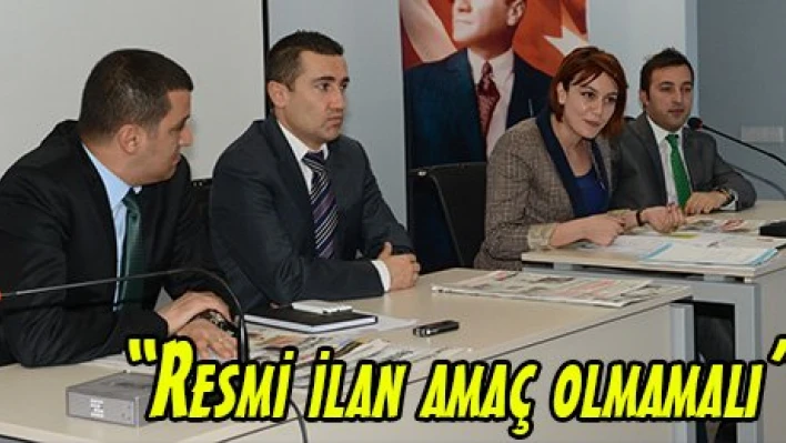 'Resmi ilan amaç olmamalı'