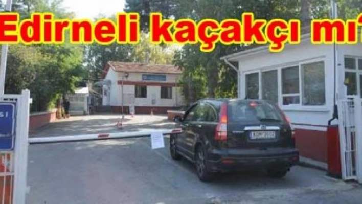 Edirneliye kaçakçı muamelesi