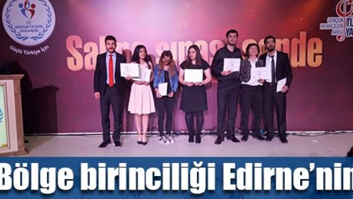 Bölge birincisi Edirne'den