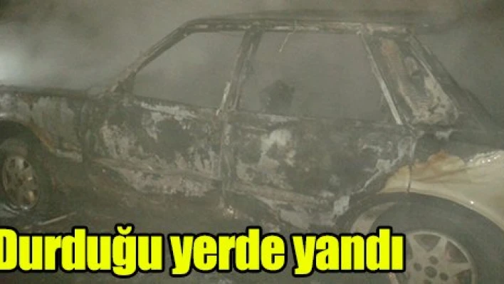 Durduğu yerde yandı