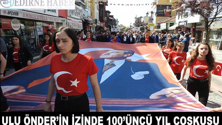 Ulu Önder'in izinde 100. yıl coşkusu