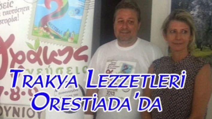  Trakya lezzetleri Orestiada'da buluşuyor