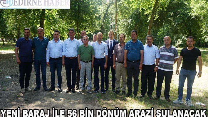 Yeni Baraj ile 56 Bin Dönüm Arazi Sulanabilecek