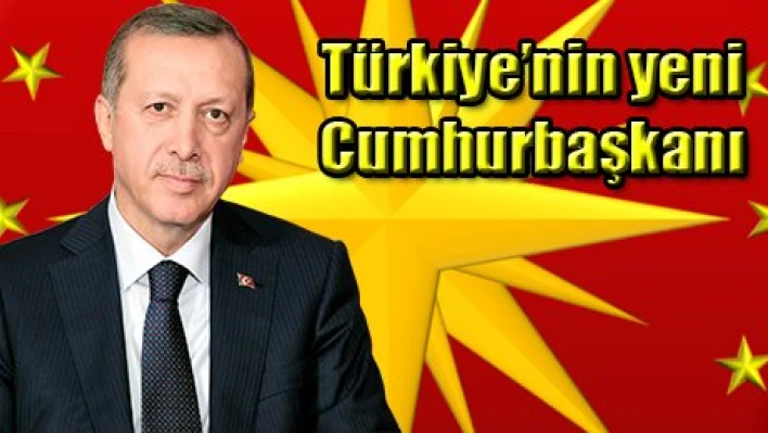 Türkiye'nin yeni Cumhurbaşkanı