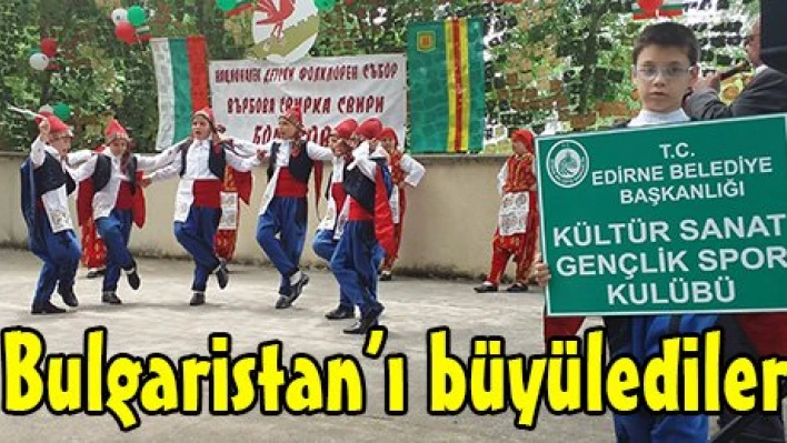 Bulgaristan'ı büyülediler