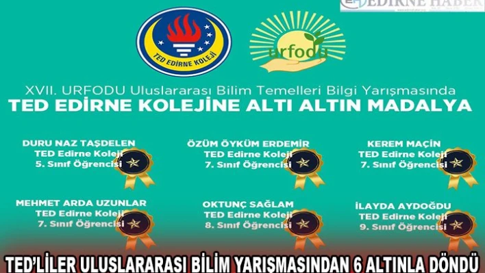 TED'LİLER ULUSLARARASI BİLİM YARIŞMASINDAN 6 ALTINLA DÖNDÜ