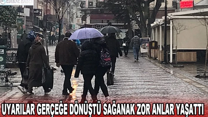 Uyarılar gerçeğe dönüştü sağanak zor anlar yaşattı