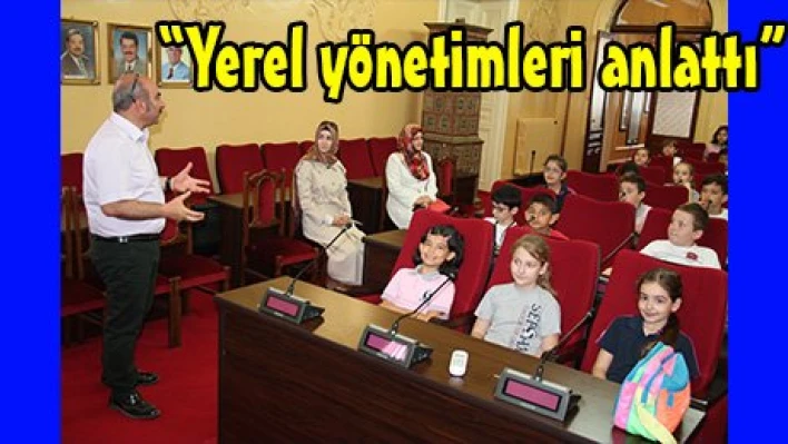 'Yerel yönetimleri anlattı'