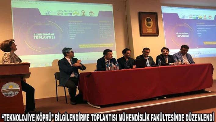 'TEKNOLOJİYE KÖPRÜ' BİLGİLENDİRME TOPLANTISI MÜHENDİSLİK FAKÜLTESİNDE DÜZENLENDİ