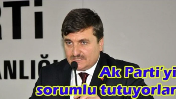  'AK Parti'yi sorumlu tutuyorlar'