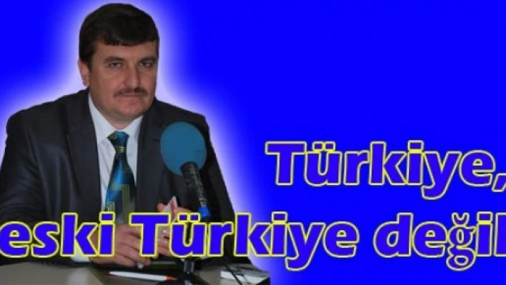  Türkiye, eski Türkiye değil
