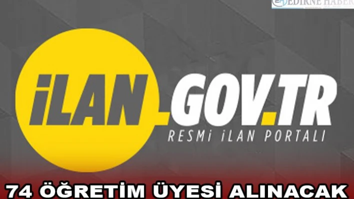 74 ÖĞRETİM ÜYESİ ALINACAK