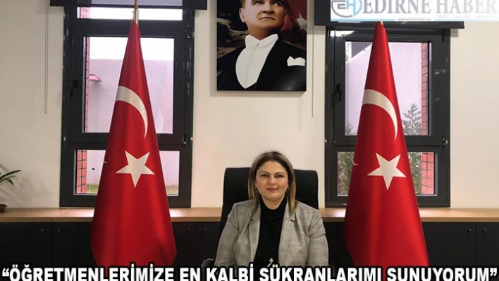  'ÖĞRETMENLERİMİZE EN KALBİ ŞÜKRANLARIMI SUNUYORUM.'