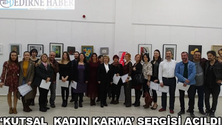 'Kutsal Kadın Karma' Sergisi açıldı