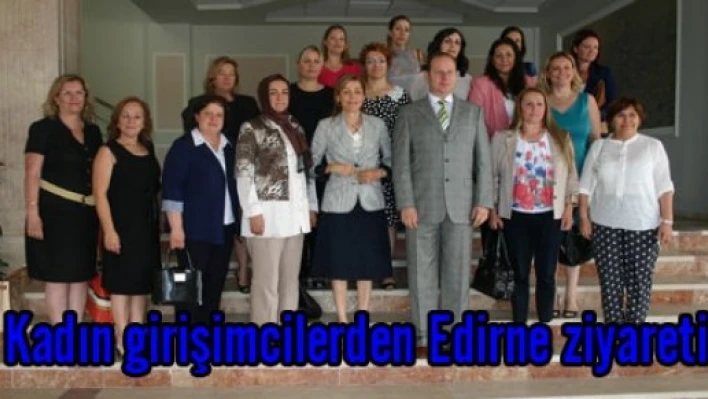 Kadın Girişimcilerden Edirne ziyaretleri 
