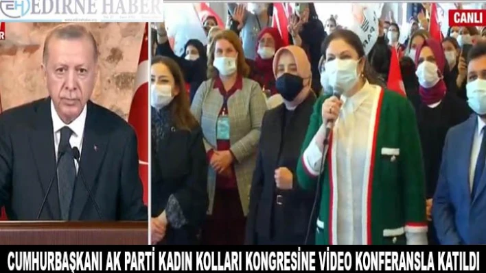 Cumhurbaşkanı AK Parti Kadın Kolları Kongresine video konferansla katıldı