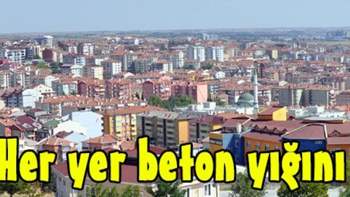 Her yer beton yığını