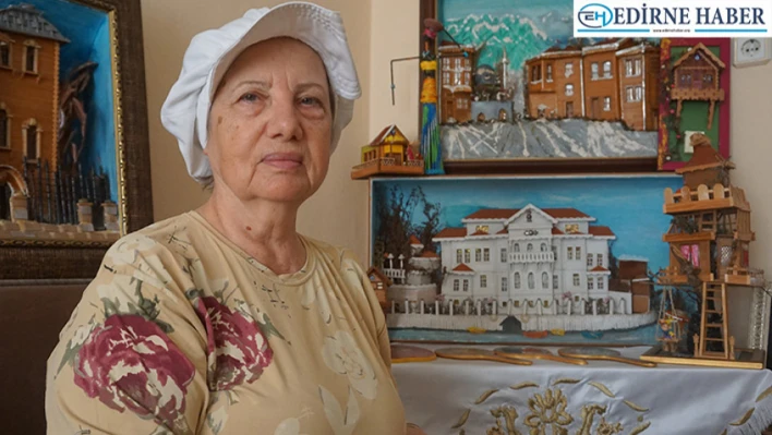 74 yaşındaki kadın, tarihi yapılar ve ahşap evleri sanatında canlandırıyor