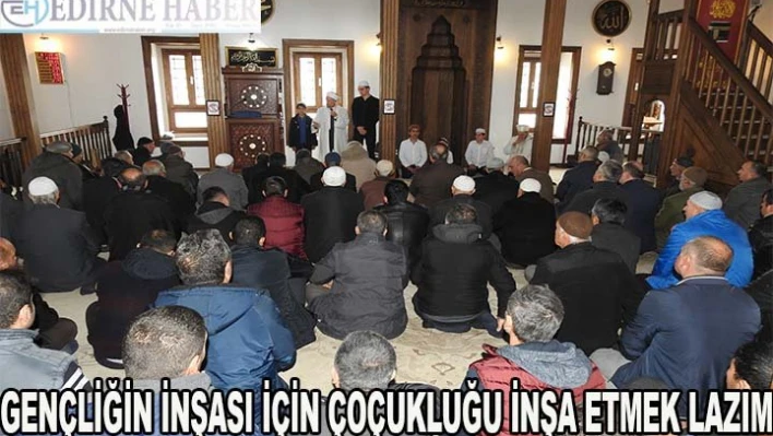  'Gençliğin İnşası İçin Çocukluğu İnşa Etmek Lazım'