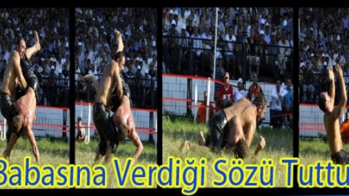 Babasına verdiği sözü tuttu