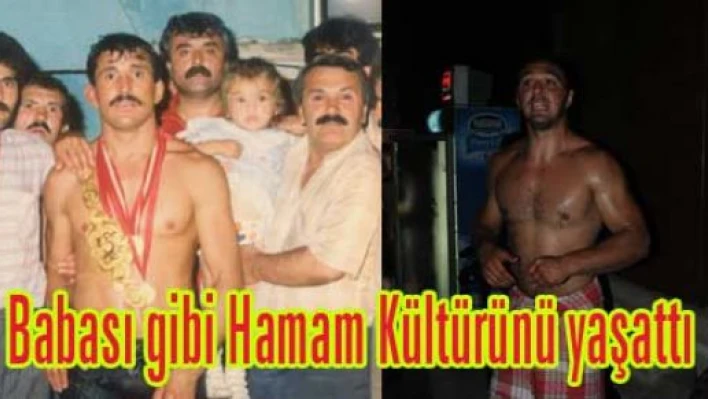 Hamam Kültürünü yaşattı