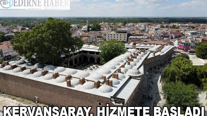 Kervansaray, hizmet vermeye başladı