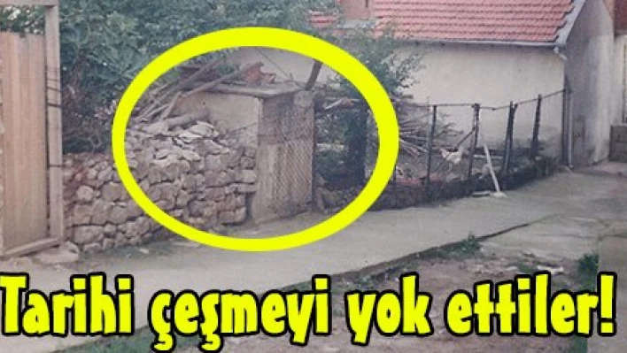 Tarihi çeşmeyi yok ettiler!
