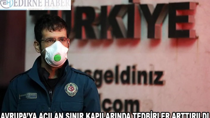  Avrupa'ya açılan sınır kapılarında tedbirler artırıldı