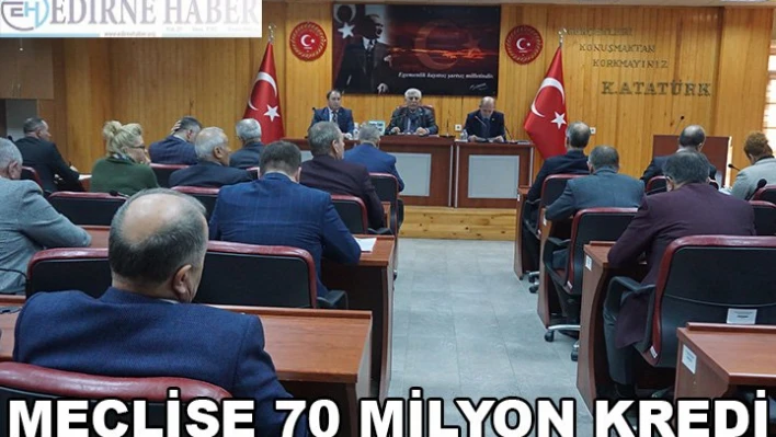 MECLİSE 70 MİLYON KREDİ