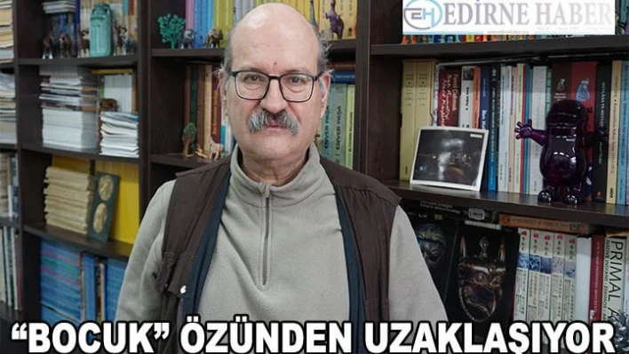 5 BİN YILLIK â€˜BOCUK' ÖZÜNDEN UZAKLAŞIYOR